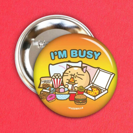 Button - I'm busy | Fuzzballs
