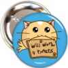Button - Will work for treats | Fuzzballs