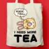 Fuzzballs Totebag - I need more tea | Fuzzballs