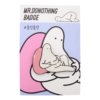 Mr.Donothing pin - Belly | Mr.Donothing