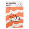 Mr.Donothing pin - Sushi | Mr.Donothing
