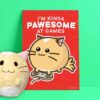Print A4 - I'm Kinda Pawesome At Games | Fuzzballs