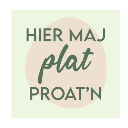 Tegeltje ’’hier maj plat proat’n’’ |