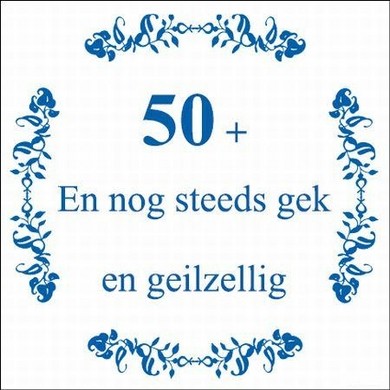 Tekst tegel 50+ En nog steeds gek ... / Delfts Blauw | Artbizniz