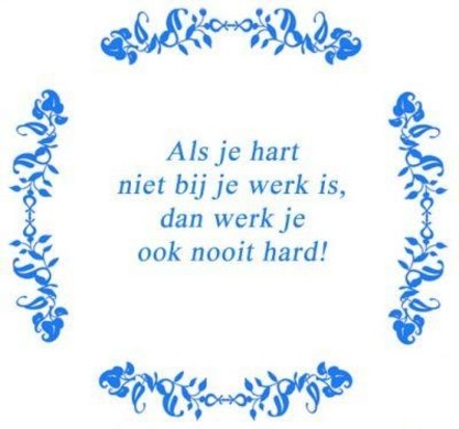 Tekst tegel Als je hart niet bij je werk ... Delfts Blauw | Artbizniz
