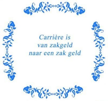 Tekst tegel Carriere is van zakgeld naar .. / Delfts Blauw | Artbizniz