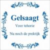 Tekst tegel Gelsaagt voor tehorie ... / Delfts Blauw | Artbizniz