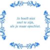 Tekst tegel Je hoeft niet snel ... / Delfts Blauw | Artbizniz