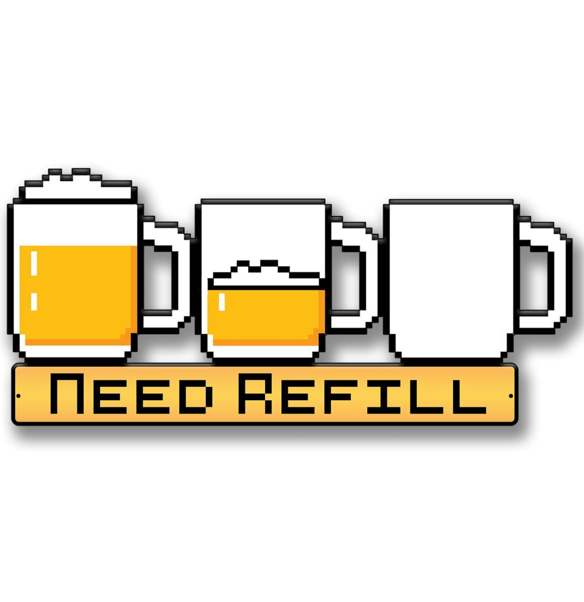 Beer - Pixel Need Refill Uitgesneden Zwaar Metalen Bord 58