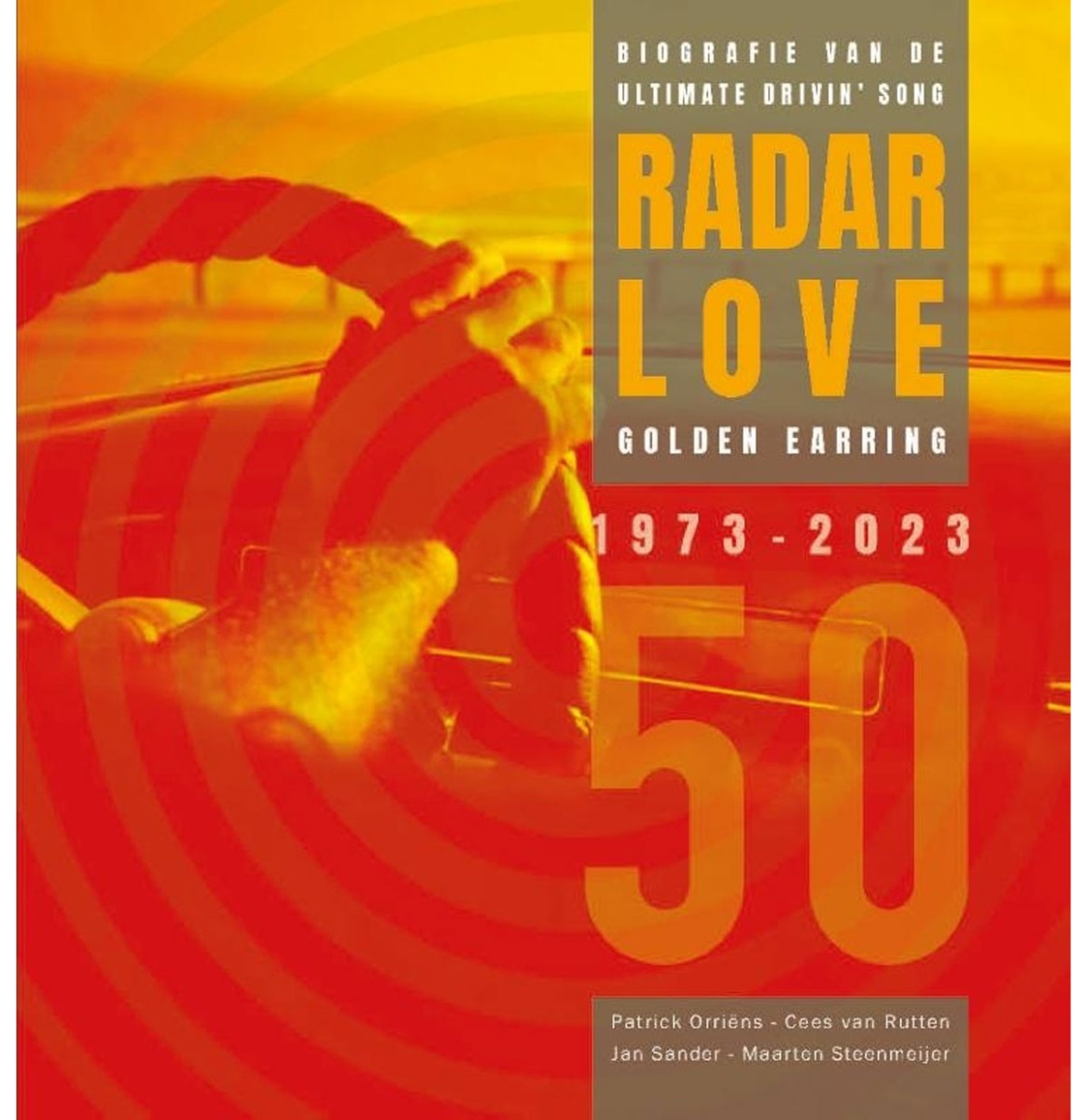 Biografie Van De Ultimate Driving Songs Radar Love Golden Earring 1973-2023 Boek | Fiftiesstore