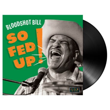 Bloodshot Bill - So Fed Up! (LP) | Fiftiesstore