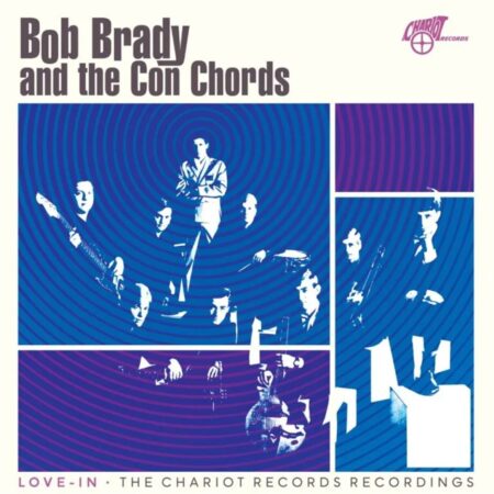 Bob Brady And The Con Chords - Love-In: The Chariot Records Recordings (Blauw Vinyl) (Record Store Day 2026) (LP) | Fiftiesstore