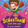 Boek Scheetman Lost Het Op! De Grote Kotsboel | Deltas