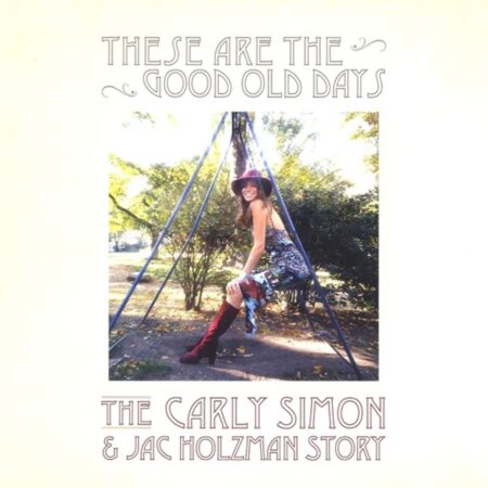 Carly Simon - These Are The Good Old Days: The Carly Simon & Jac Holzman Story (LP) | Fiftiesstore