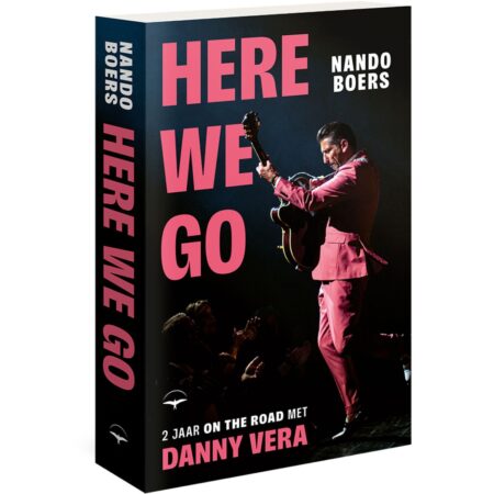 Danny Vera - 'Here we go' 2 jaar on the road met Danny Vera - Paperback Boek - Nando Boers | PMD - Danny Vera