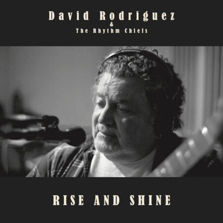 David Rodriguez & The Rhythm Chiefs - Rise And Shine (LP) | Fiftiesstore