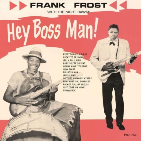 Frank Frost With The Night Hawks - Hey Boss Man! (LP) | Fiftiesstore