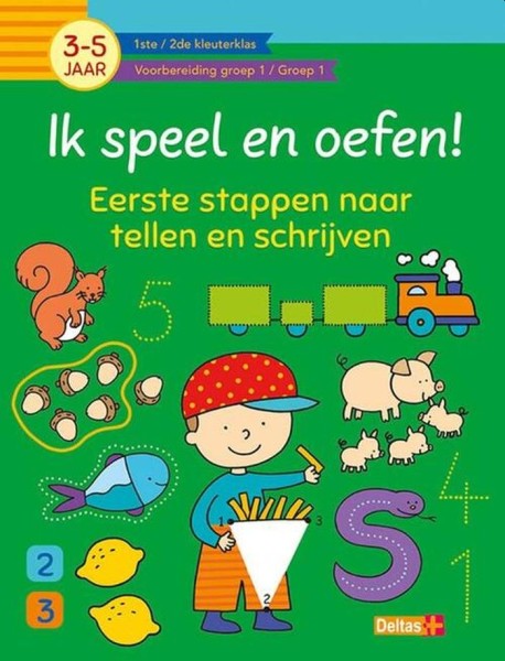 Ik Speel En Oefen! Eerste Stappen Naar Tellen En Schrijven (3-5 jaar) | Deltas