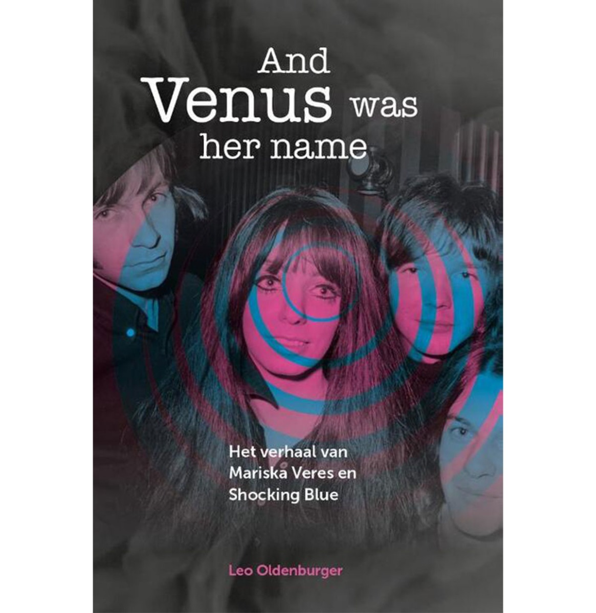 Leo Oldenburger - And Venus Was Her Name: Het Verhaal Van Mariska Veres En Shocking Blue Boek | Fiftiesstore