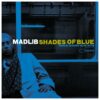 Madlib - Shades Of Blue 2- (LP) | Bennies Fifties