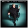 Paul Weller True Meanings (LP) | Fiftiesstore