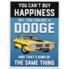 You Can't Buy Happiness But You Can Buy A Dodge Metalen Wandbord 51 x 38 cm | Dodge