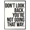 Schilderij 32x42cm Don't look back you'are not going that way