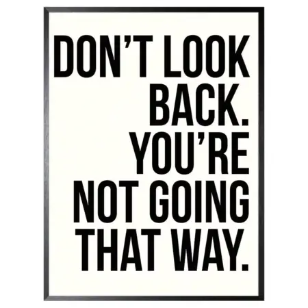 Schilderij 32x42cm Don't look back you'are not going that way