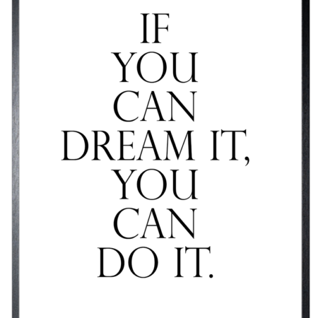 Schilderij 32x42cm If You Can Dream It