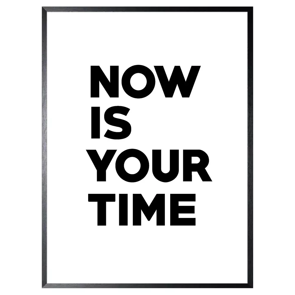 Schilderij 32x42cm Now Is Your Time